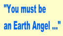 You must be an Earth Angel